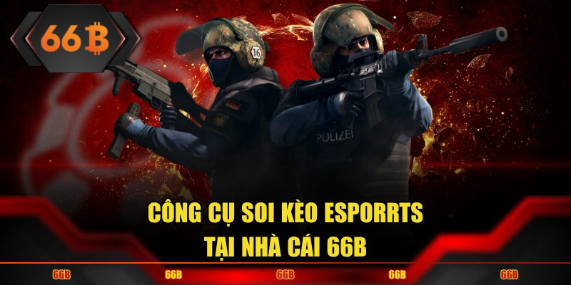 Công Cụ Soi Kèo Esports