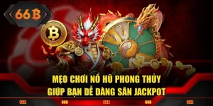 Mẹo Chơi Nổ Hũ Phong Thủy
