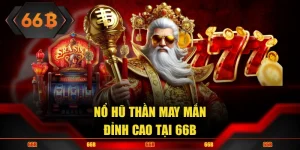 nổ hũ thần may mắn