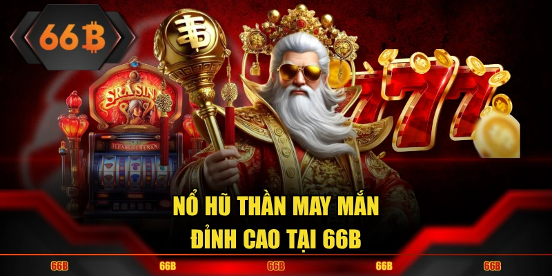 nổ hũ thần may mắn